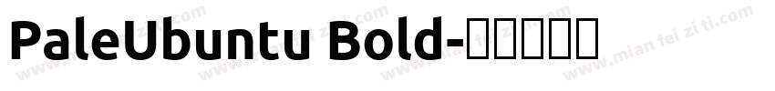 PaleUbuntu Bold字体转换